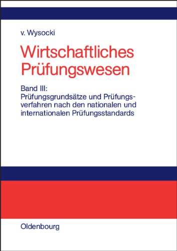 Wirtschaftliches Prüfungswesen: Band III: Prüfungsgrundsätze und Prüfungsverfahren nach den nationalen und internationalen Prüfungsstandards
