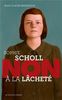 Sophie Scholl : "Non à la lâcheté"