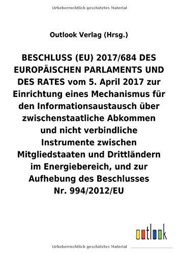 BESCHLUSS (EU) vom 5. April 2017 zur Einrichtung eines Mechanismus für den Informationsaustausch über zwischenstaatliche Abkommen und nicht ... zur Aufhebung des Beschlusses Nr.994/2012/EU