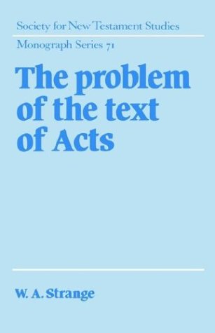 The Problem of the Text of Acts (Society for New Testament Studies Monograph Series, Band 71)