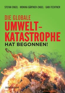 Die globale Umweltkatastrophe hat begonnen!: Ergänzungsband