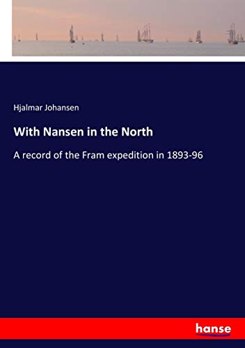 With Nansen in the North: A record of the Fram expedition in 1893-96