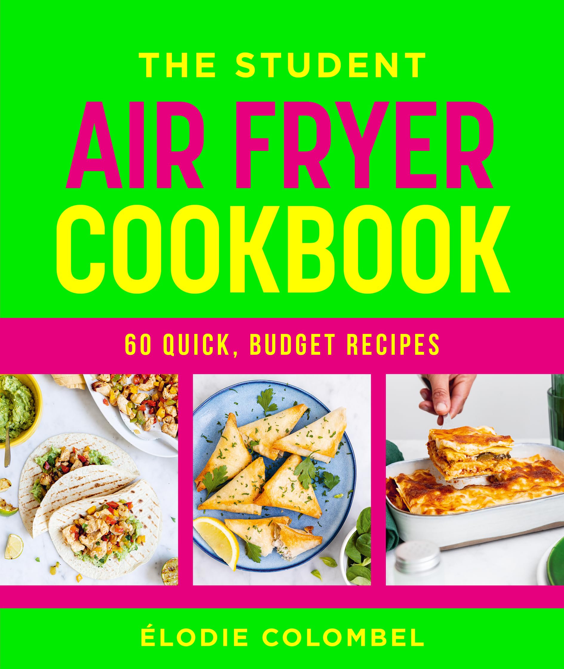 The Student Air Fryer Cookbook: 60 Quick, Budget Recipes