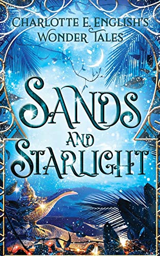 English, Charlotte E. Sands And Starlight, A Bejewelled Fairytale (The Wonder Tales, Band 3)