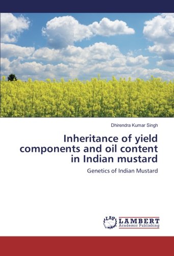 Inheritance of yield components and oil content in Indian mustard: Genetics of Indian Mustard