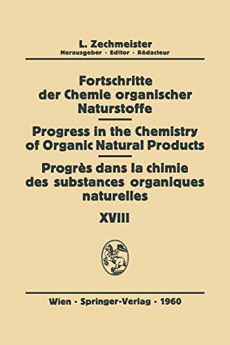 Fortschritte der Chemie Organischer Naturstoffe / Progress in the Chemistry of Organic Natural Products / Progrés Dans la Chimie des Substances ... of Organic Natural Products, 18, Band 18)