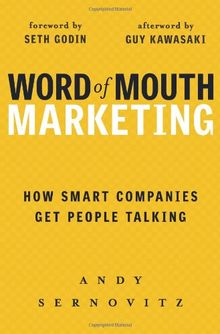 Word of Mouth Marketing: How Smart Companies Get People Talking