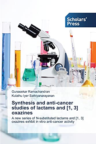 Synthesis and anti-cancer studies of lactams and [1, 3] oxazines: A new series of N-substituted lactams and [1, 3] oxazines exhibit in vitro anti-cancer activity