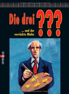 Die 3 Fragezeichen: Die drei ??? und der verrückte Maler