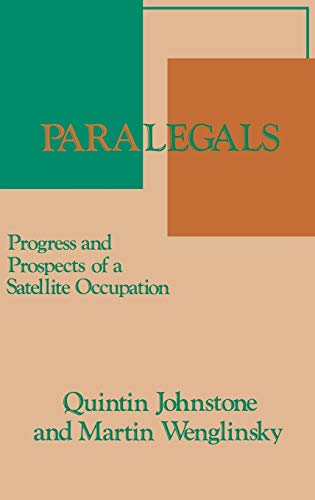 Paralegals: Progress and Prospects of a Satellite Occupation (Emerging Patterns of Work and Communication Information Age, No 2)