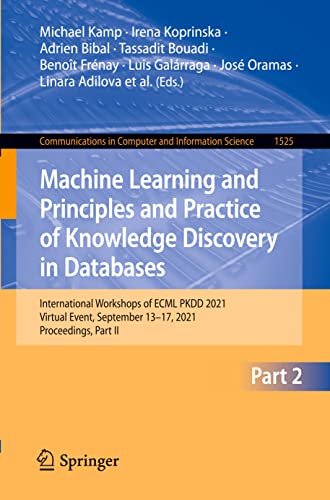 Machine Learning and Principles and Practice of Knowledge Discovery in Databases: International Workshops of ECML PKDD 2021, Virtual Event, September ... Computer and Information Science, Band 1525)