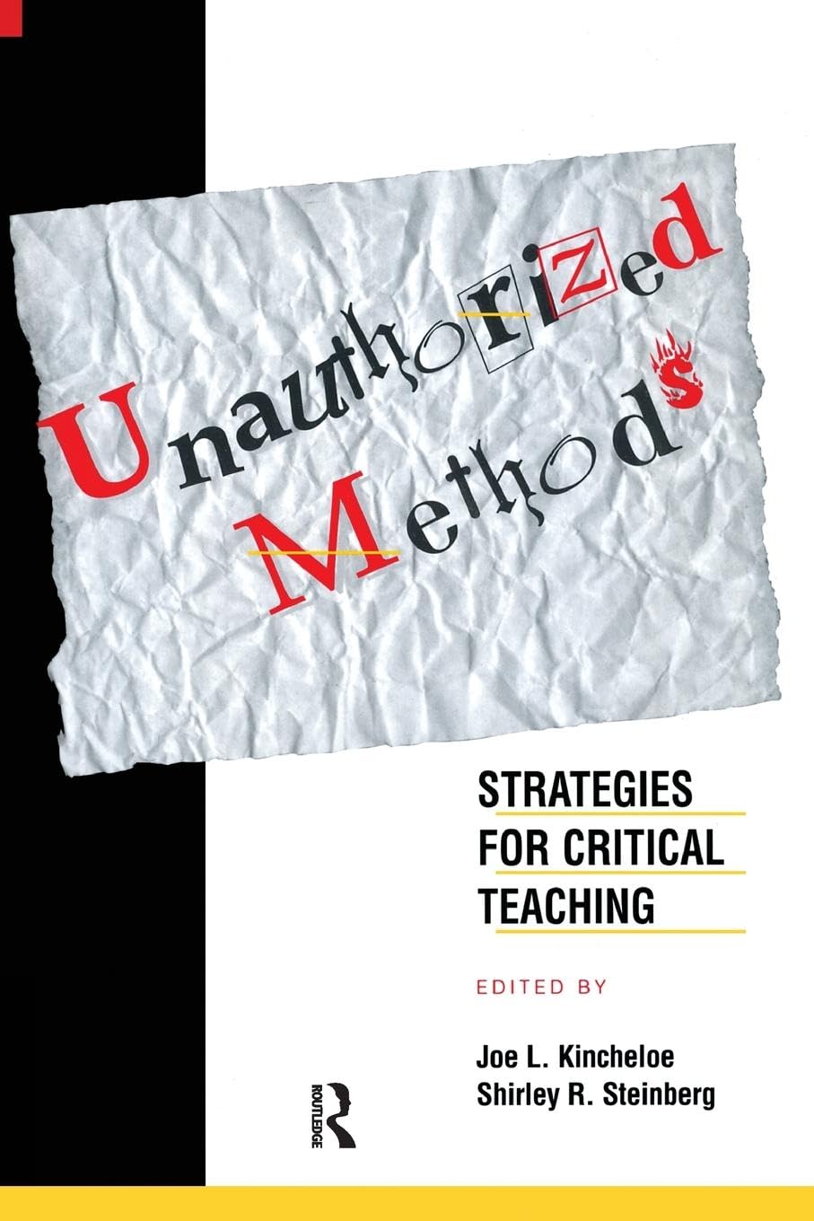 Unauthorized Methods: Strategies for Critical Teaching (Transforming Teaching)