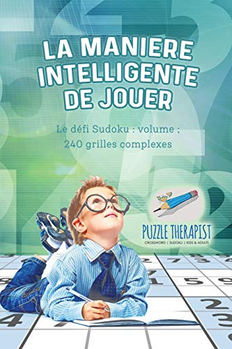 La manière intelligente de jouer | Le défi Sudoku : volume ; 240 grilles complexes