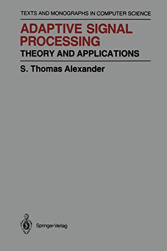 Adaptive Signal Processing: Theory and Applications (Monographs in Computer Science)