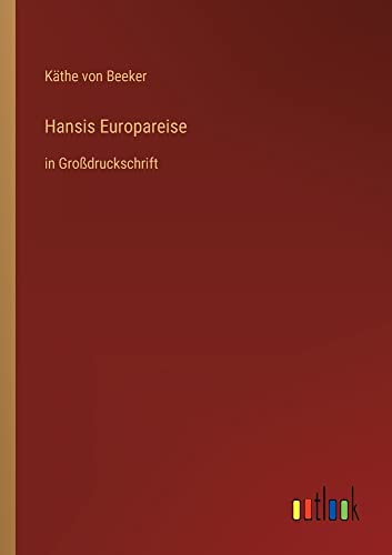 Hansis Europareise: in Großdruckschrift