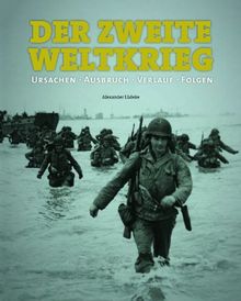 Der Zweite Weltkrieg: Ursachen, Verlauf, Folgen