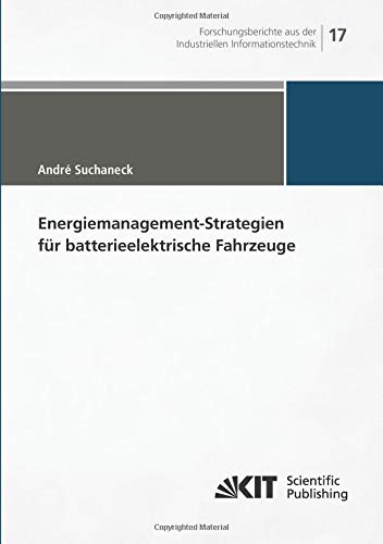 Energiemanagement-Strategien für batterieelektrische Fahrzeuge (Forschungsberichte aus der Industriellen Informationstechnik)