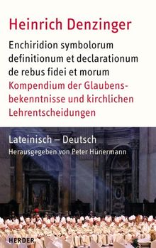 Kompendium der Glaubensbekenntnisse und kirchlichen Lehrentscheidungen: Enchiridion symbolorum definitionum et declarationum de rebus fidei et morum