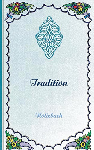 Tradition (Notizbuch): Notizbuch, Notebook, Vintage, Old Fashion, Klassiker, Edel, Design, Einschreibbuch, Tagebuch, Diary, Notes, Geschenkbuch, ... Arbeit,] bestseller, Antik Label Cover