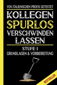 Kollegen Spurlos Verschwinden Lassen - Stufe 1 - Grundlagen & Vorbereitung - Bestseller: Tolles Geschenk für Kollegen, Familie & Freunde / Lustiges Notizbuch A5 I 160 Seiten