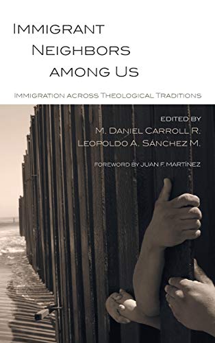 Immigrant Neighbors among Us: Immigration Across Theological Traditions