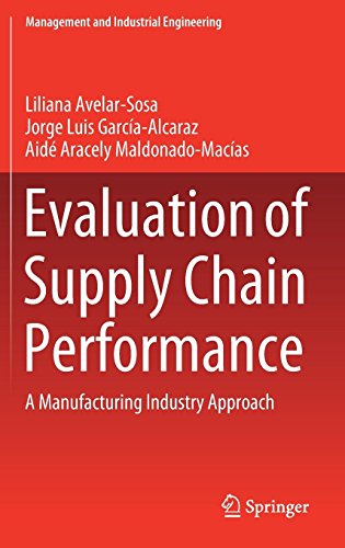 Evaluation of Supply Chain Performance: A Manufacturing Industry Approach (Management and Industrial Engineering)