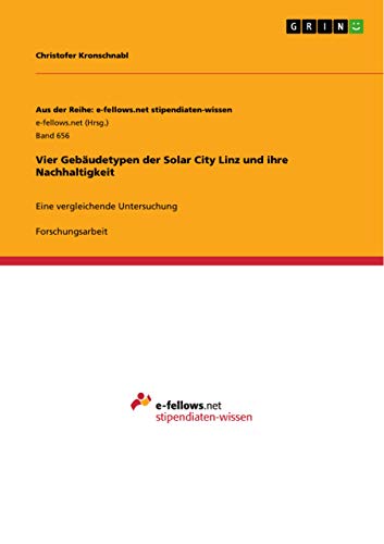 Vier Gebäudetypen der Solar City Linz und ihre Nachhaltigkeit: Eine vergleichende Untersuchung