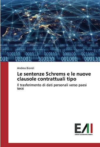 Le sentenze Schrems e le nuove clausole contrattuali tipo: Il trasferimento di dati personali verso paesi terzi