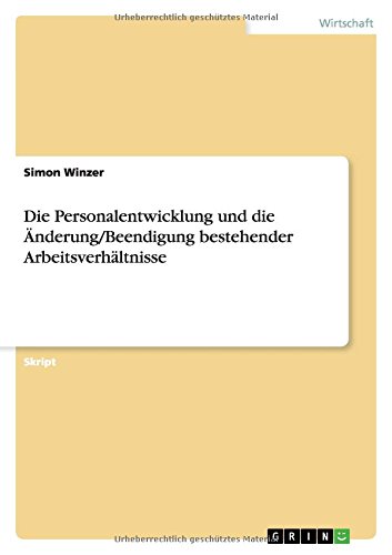 Die Personalentwicklung und die Änderung/Beendigung bestehender Arbeitsverhältnisse