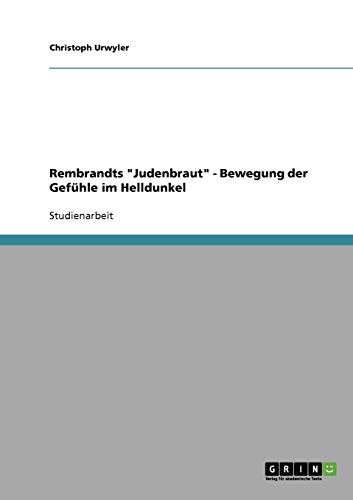 Rembrandts Judenbraut - Bewegung der Gefühle im Helldunkel