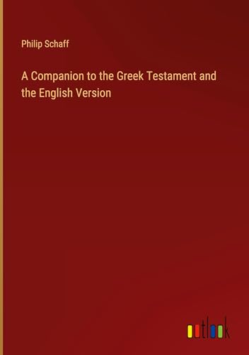 A Companion to the Greek Testament and the English Version
