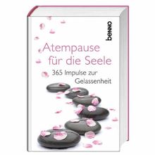 Atempause für die Seele: 365 Impulse zur Gelassenheit