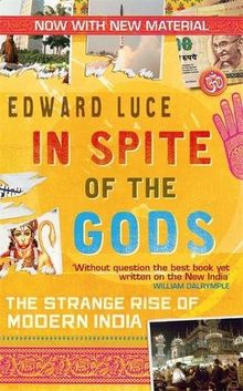 In Spite Of The Gods: The Strange Rise of Modern India