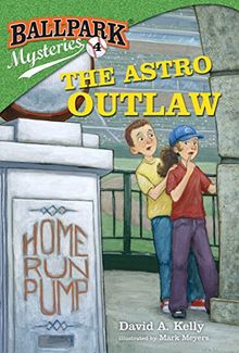 Ballpark Mysteries #4: The Astro Outlaw