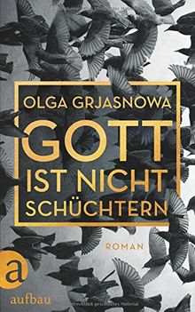 Gott ist nicht schüchtern: Roman