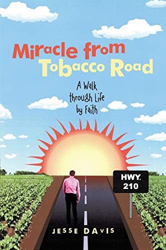 Miracle from Tobacco Road: A Walk through Life by Faith