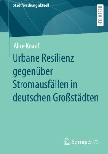 Urbane Resilienz gegenüber Stromausfällen in deutschen Großstädten (Stadtforschung aktuell)