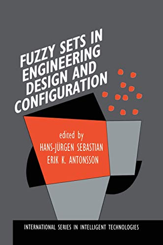Fuzzy Sets in Engineering Design and Configuration (International Series in Intelligent Technologies) (International Series in Intelligent Technologies, 9, Band 9)