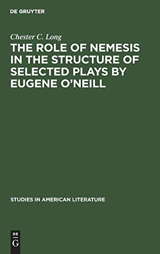 The role of Nemesis in the structure of selected plays by Eugene O'Neill (Studies in American Literature, 8, Band 8)