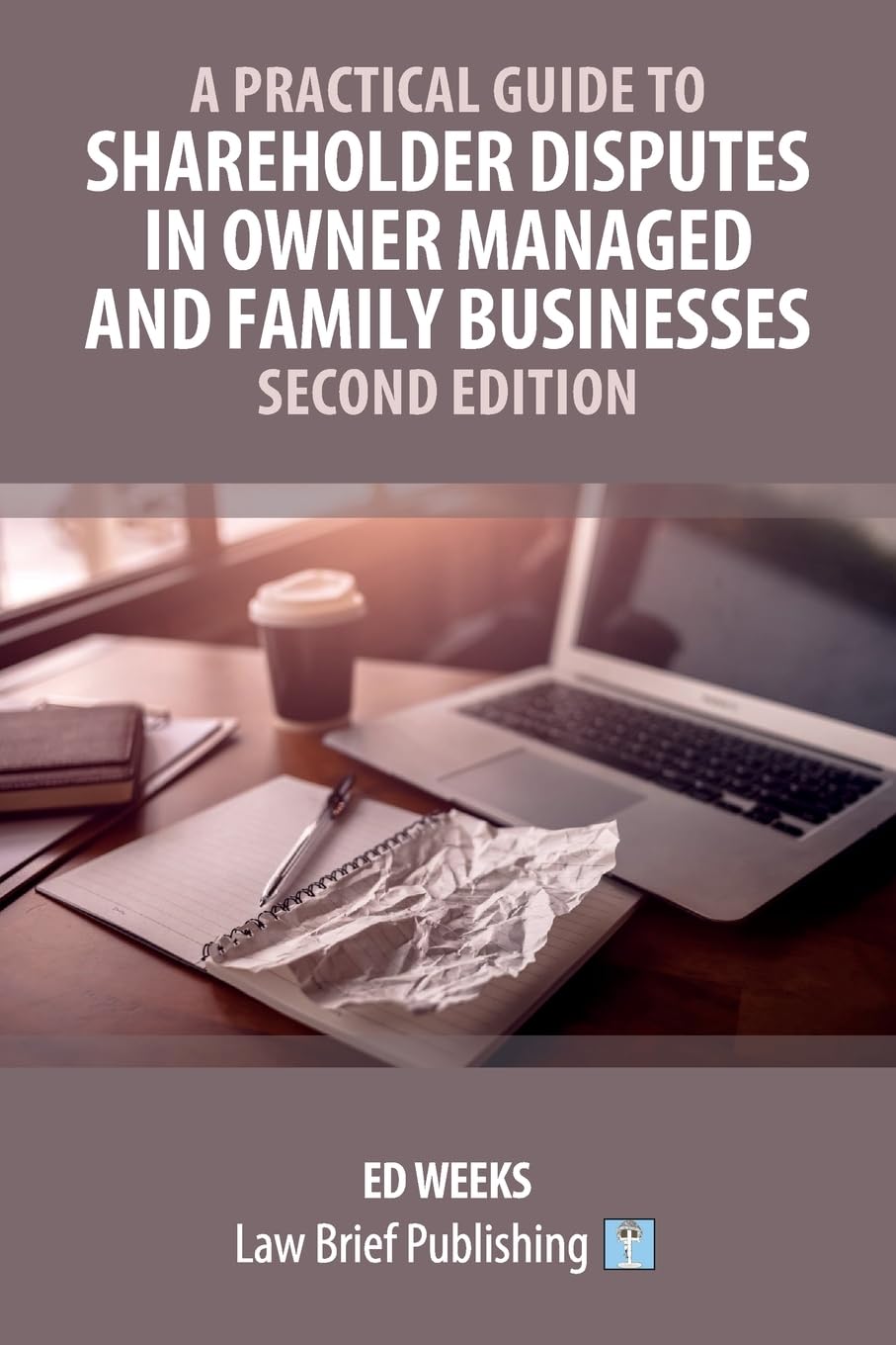 A Practical Guide to Shareholder Disputes in Owner Managed and Family Businesses - Second Edition