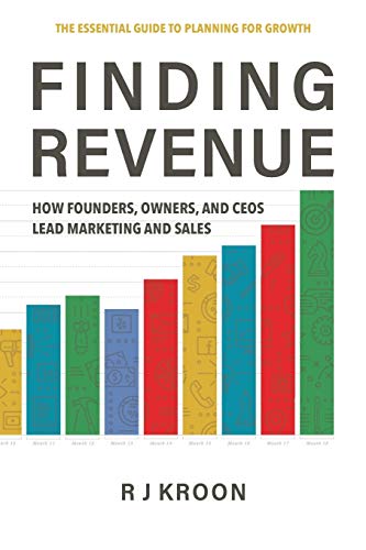 FINDING REVENUE: HOW FOUNDERS, OWNERS, AND CEOS LEAD MARKETING AND SALES (Professional Development, Band 1)