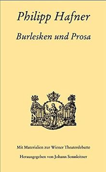 Burlesken und Prosa: Mit Materialien zur Wiener Theaterdebatte (Texte und Studien zur österreichischen Literatur- und Theatergeschichte)