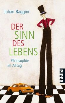 Der Sinn des Lebens: Philosophie im Alltag