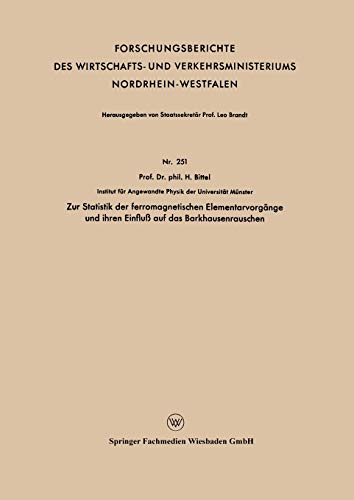 Zur Statistik der ferromagnetischen Elementarvorgänge und ihren Einfluß auf das Barkhausenrauschen (Forschungsberichte des Wirtschafts- und Verkehrsministeriums Nordrhein-Westfalen, 251, Band 251)