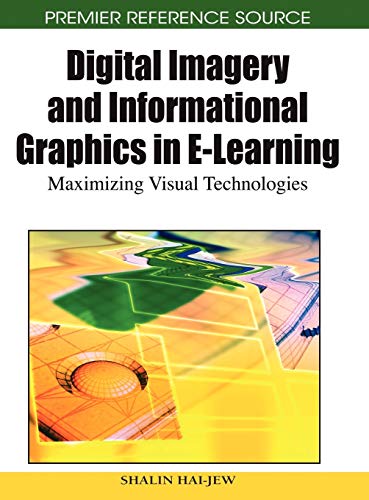 Digital Imagery and Informational Graphics in E-Learning: Maximizing Visual Technologies (Premier Reference Source)