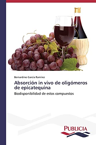 Absorción in vivo de oligómeros de epicatequina: Biodisponibilidad de estos compuestos