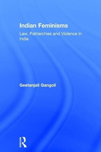 Indian Feminisms: Law, Patriarchies and Violence in India