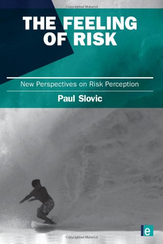 The Feeling of Risk: New Perspectives on Risk Perception (Earthscan Risk in Society)