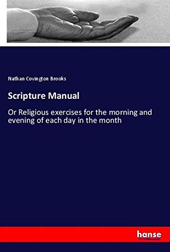Scripture Manual: Or Religious exercises for the morning and evening of each day in the month