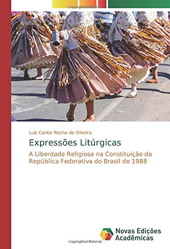 Expressões Litúrgicas: A Liberdade Religiosa na Constituição da República Federativa do Brasil de 1988
